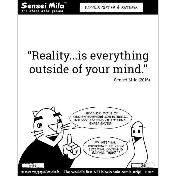 Sensei Mila Famous Quotes & Sayings: Reality is everything outside of your mind.